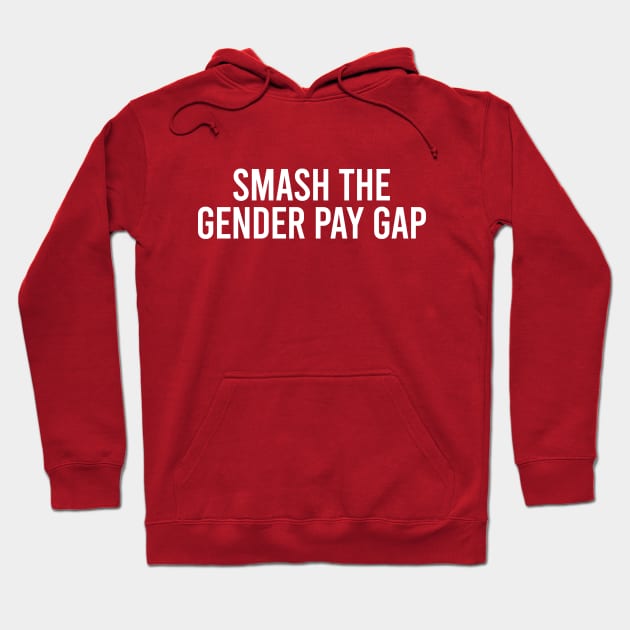 Smash the gender pay gap Hoodie by throwback